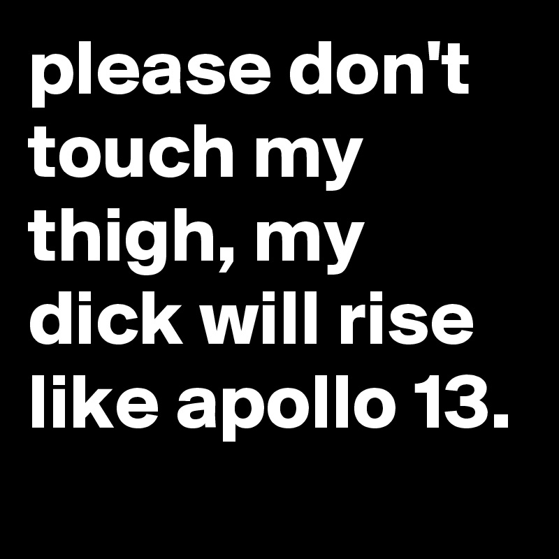 touch my dick please